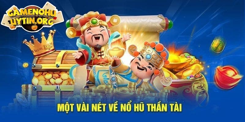 Giới thiệu về khái niệm game nổ hũ thần tài