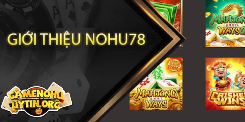 Khái quát tổng quan chung về cổng game nohu78