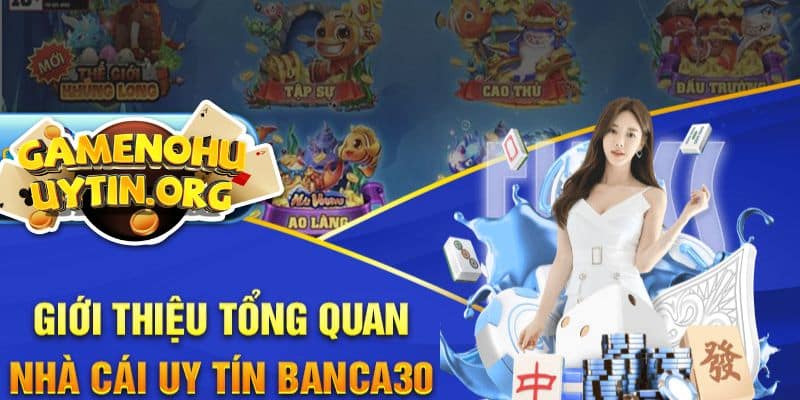 Sơ lược thông tin chung về sân chơi banca30