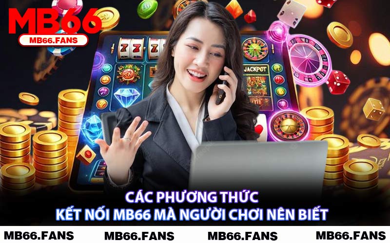 Các Phương Thức Kết Nối MB66 Mà Người Chơi Nên Biết