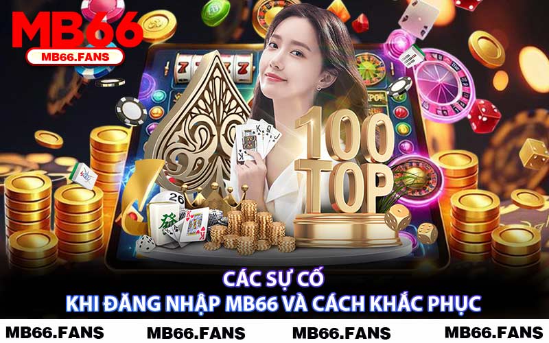 Các Sự Cố Khi Đăng Nhập MB66 Và Cách Khắc Phục