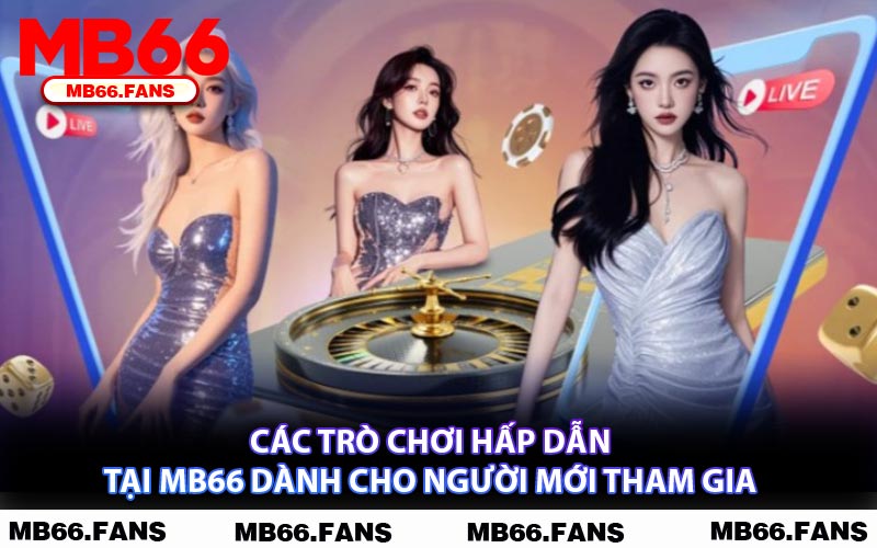 Các Trò Chơi Hấp Dẫn Tại MB66 Dành Cho Người Mới Tham Gia