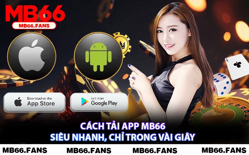 Cách Tải App MB66 Siêu Nhanh, Chỉ Trong Vài Giây