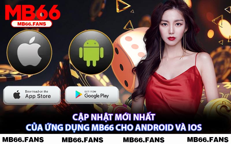 Cập Nhật Mới Nhất Của Ứng Dụng MB66 Cho Android Và iOS