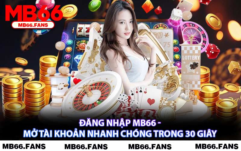 Đăng Nhập MB66 - Mở Tài Khoản Nhanh Chóng Trong 30 Giây