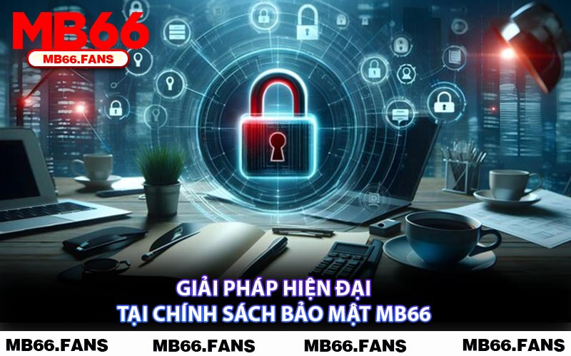 Giải Pháp Hiện Đại Tại Chính Sách Bảo Mật MB66