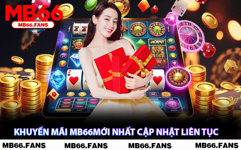 Khuyến Mãi MB66Mới Nhất Cập Nhật Liên Tục