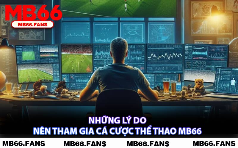 Những Lý Do Nên Tham Gia Cá Cược Thể Thao MB66