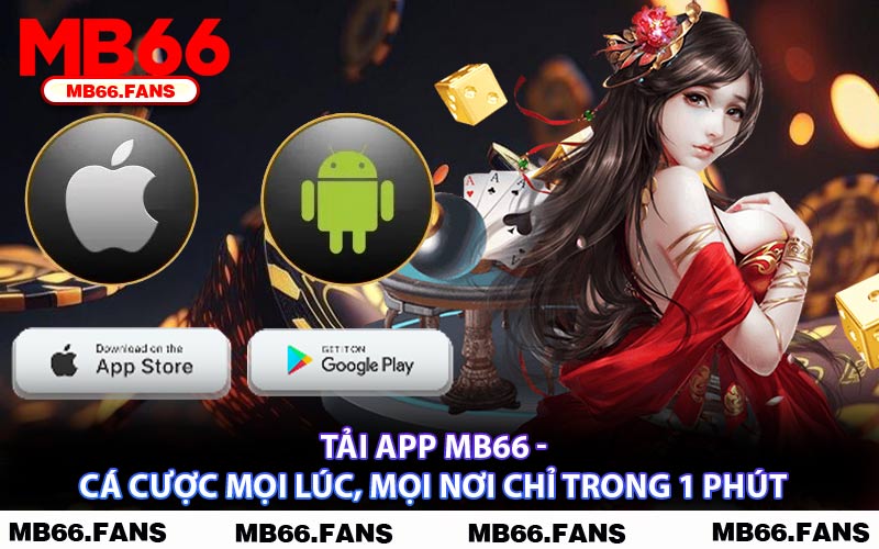Tải App MB66 - Cá Cược Mọi Lúc, Mọi Nơi Chỉ Trong 1 Phút